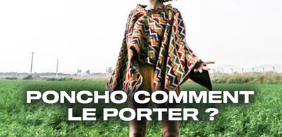 Poncho : comment le porter ?